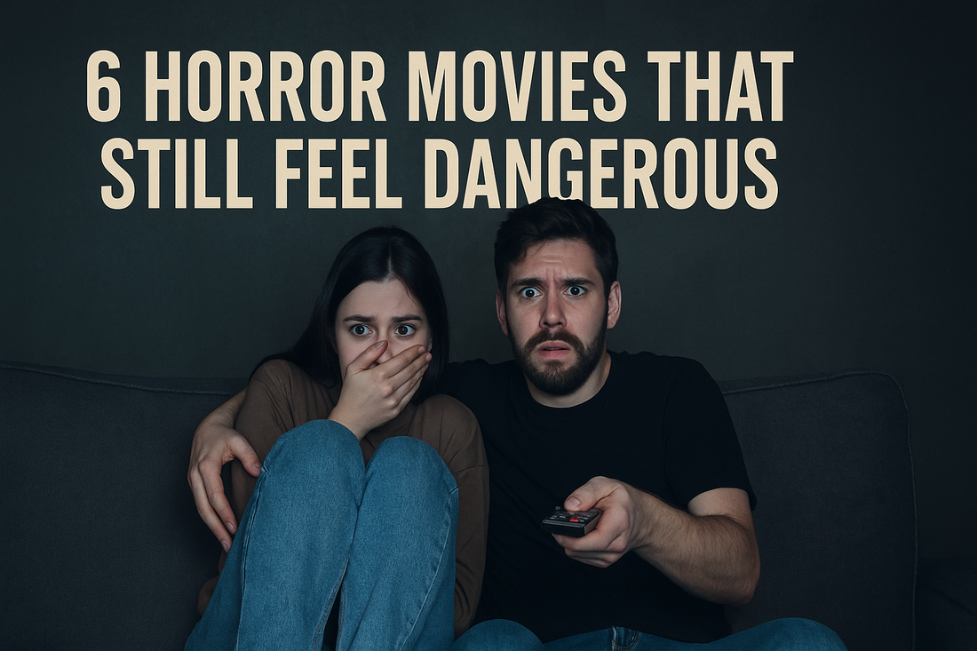 6 Horror Movies That Still Feel Dangerous