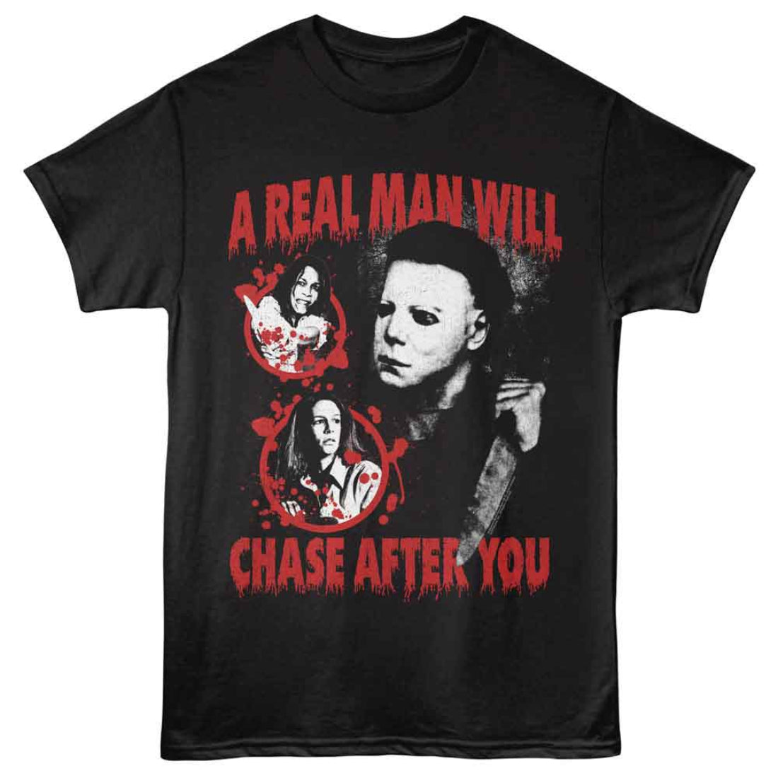 HALLOWEEN MOVIE A REAL MAN WILL CHASE AFTER YOU T-SHIRT
