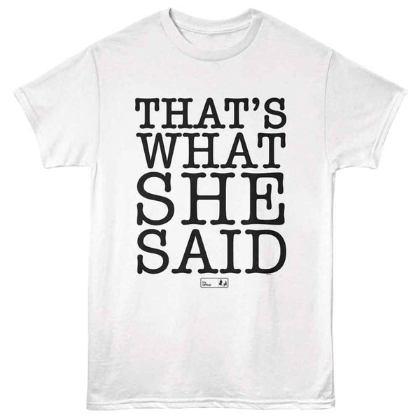 White t-shirt with 'THAT'S WHAT SHE SAID' text on a white background