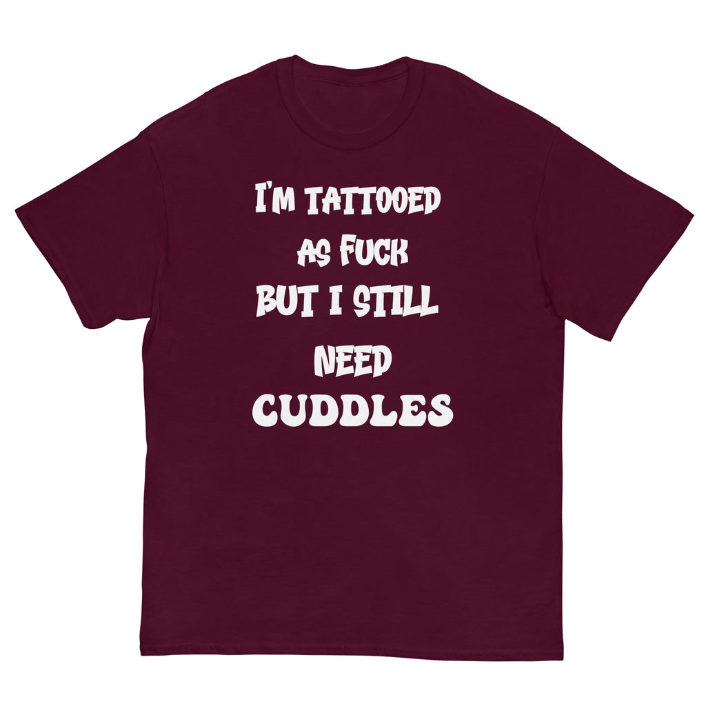 Maroon / S Tattooed AF But I Still Need Cuddles T-Shirt 4494950_12634