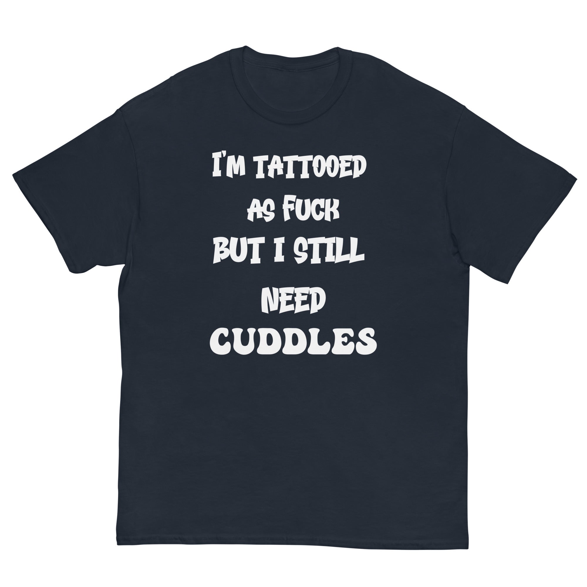 Navy / S Tattooed AF But I Still Need Cuddles T-Shirt 4494950_11561