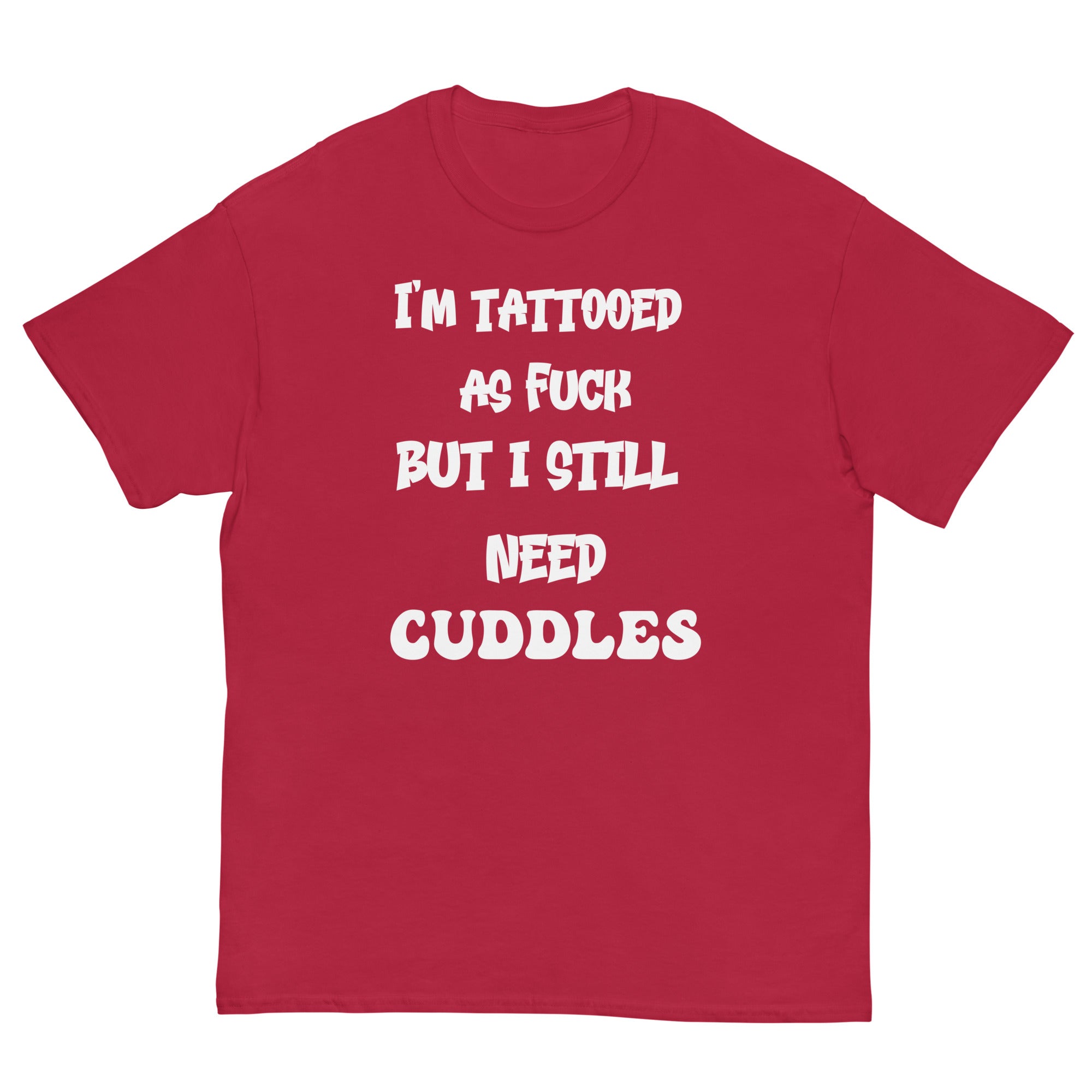 Cardinal / S Tattooed AF But I Still Need Cuddles T-Shirt 4494950_15819