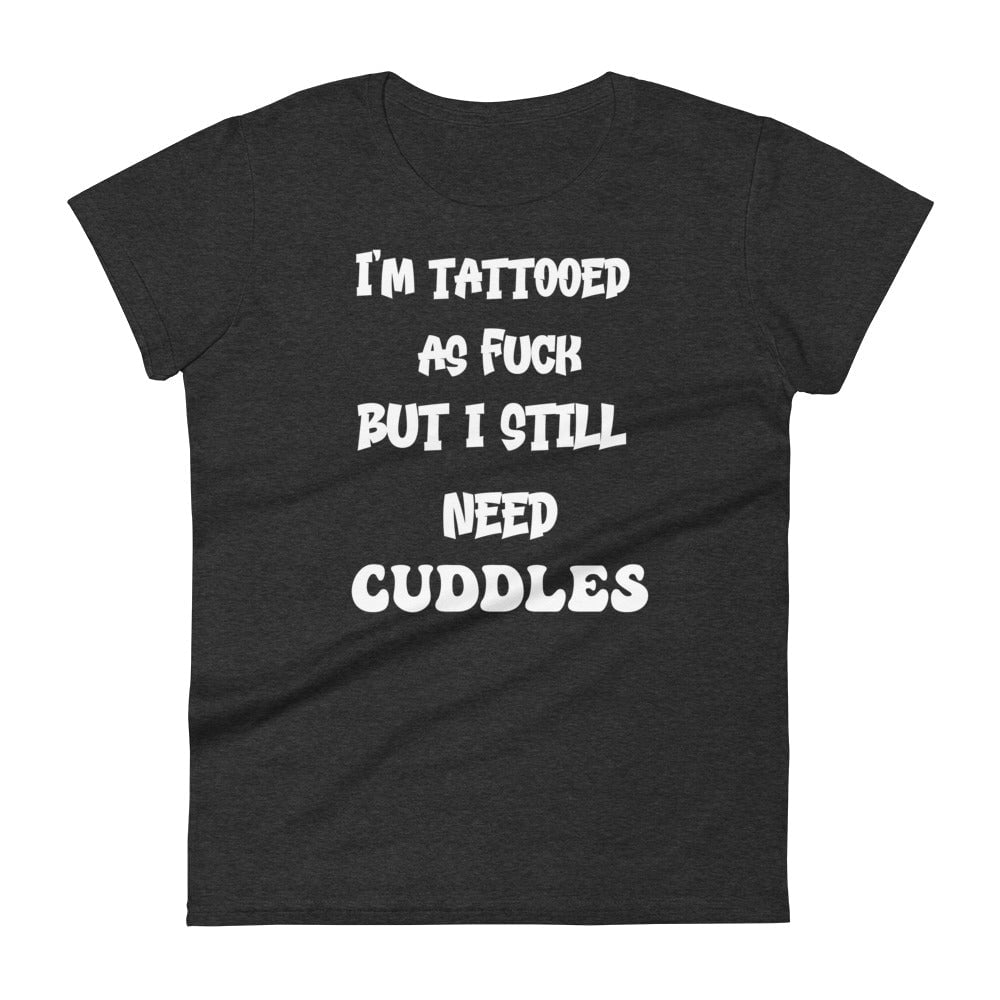 Heather Dark Grey / S Tattooed AF But I Still Need Cuddles Women's Premium T-shirt 2435497_6317