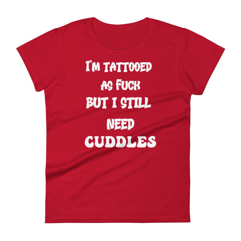 True Red / S Tattooed AF But I Still Need Cuddles Women's Premium T-shirt 2435497_4942