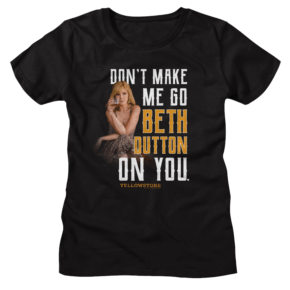 Yellowstone - Don't Make Me Go Beth On You Women's T-Shirt